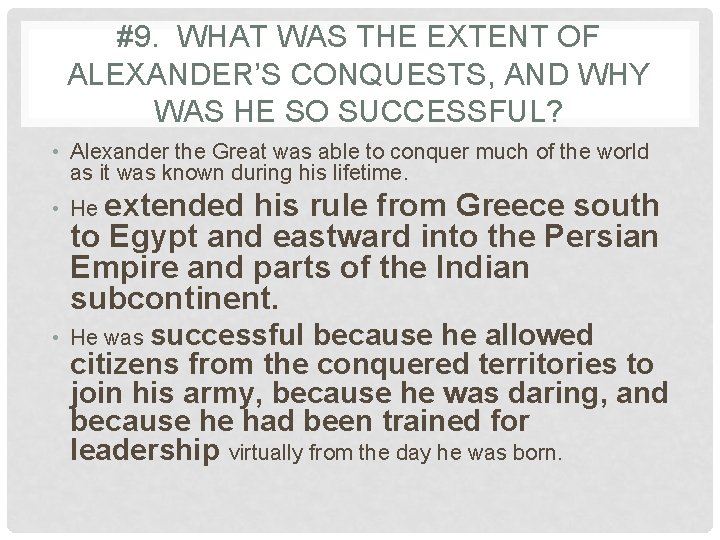 #9. WHAT WAS THE EXTENT OF ALEXANDER’S CONQUESTS, AND WHY WAS HE SO SUCCESSFUL?