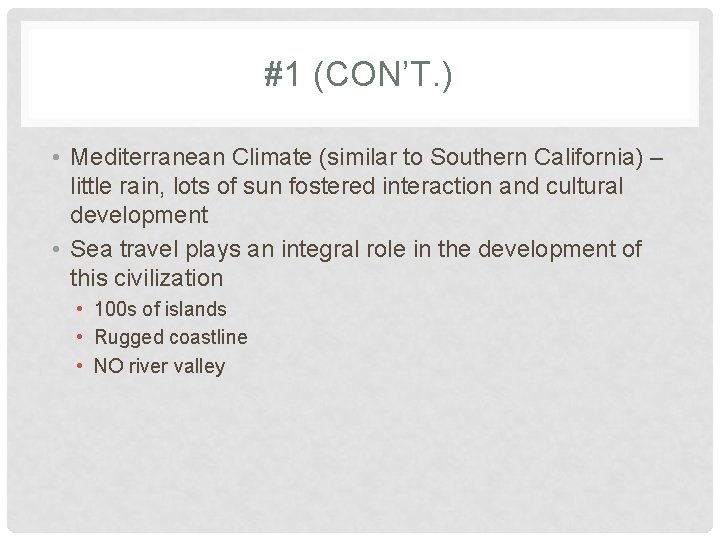 #1 (CON’T. ) • Mediterranean Climate (similar to Southern California) – little rain, lots