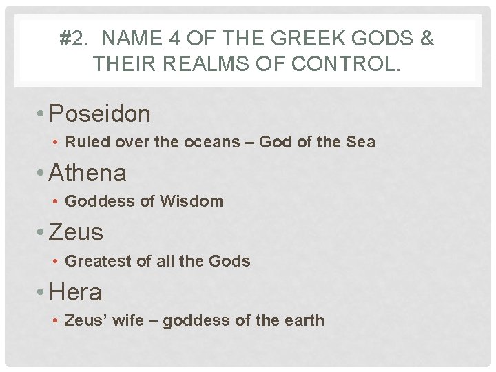 #2. NAME 4 OF THE GREEK GODS & THEIR REALMS OF CONTROL. • Poseidon