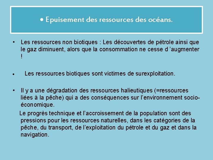  Epuisement des ressources des océans. • Les ressources non biotiques : Les découvertes