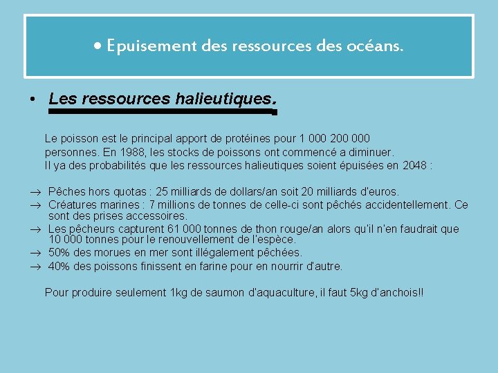  Epuisement des ressources des océans. • Les ressources halieutiques. Le poisson est le