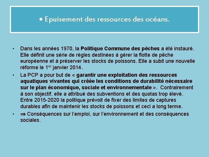  Epuisement des ressources des océans. • • • Dans les années 1970, la