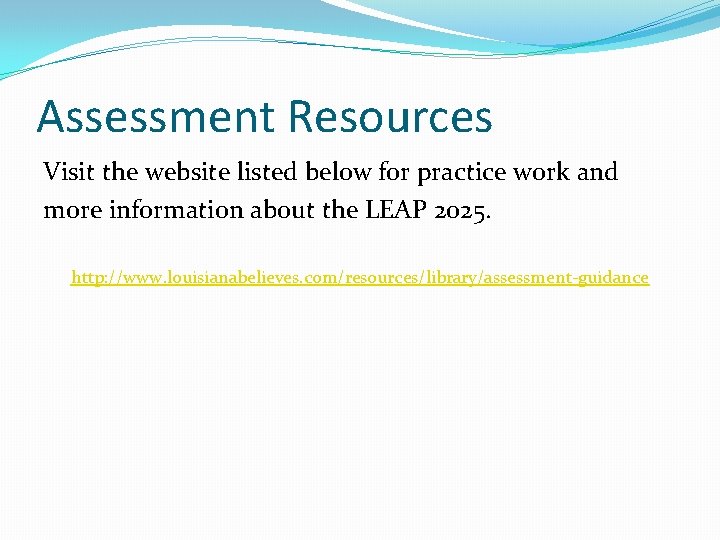 Assessment Resources Visit the website listed below for practice work and more information about