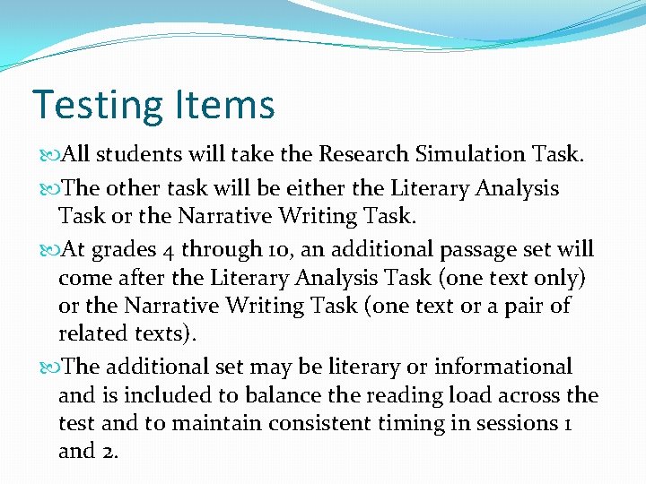 Testing Items All students will take the Research Simulation Task. The other task will