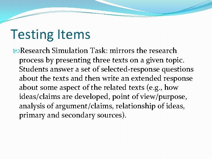 Testing Items Research Simulation Task: mirrors the research process by presenting three texts on