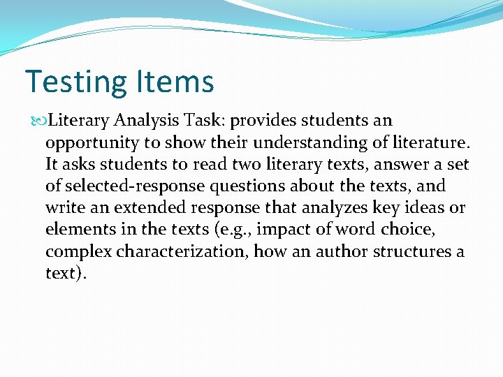 Testing Items Literary Analysis Task: provides students an opportunity to show their understanding of