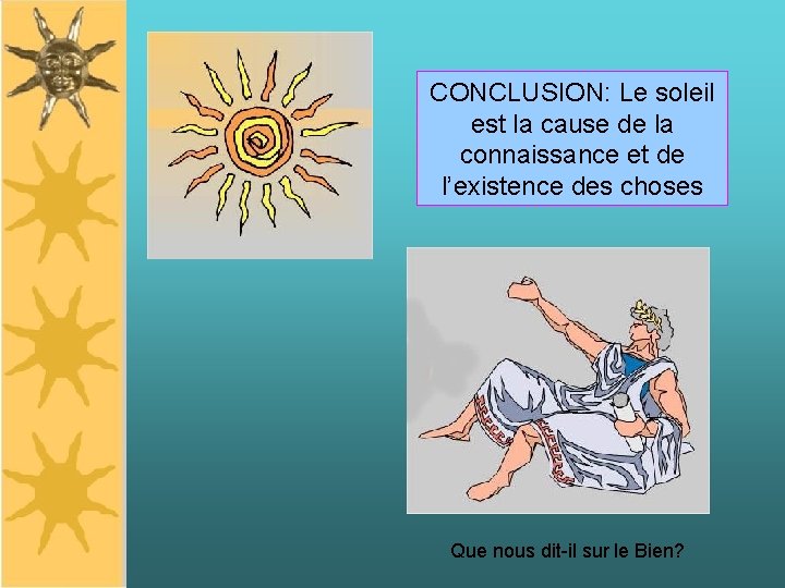 CONCLUSION: Le soleil est la cause de la connaissance et de l’existence des choses