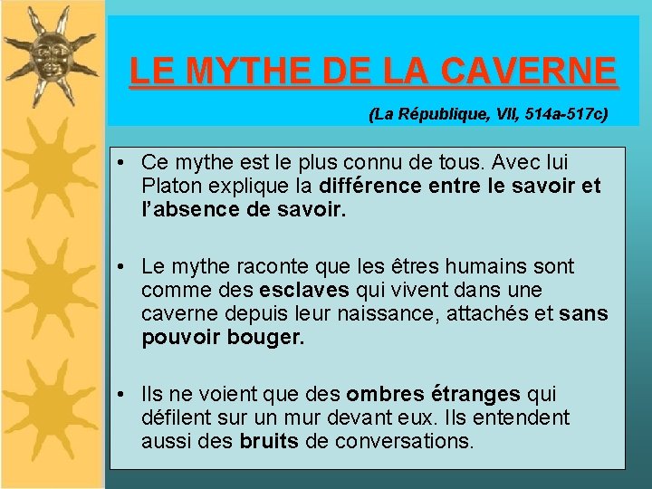 LE MYTHE DE LA CAVERNE (La République, VII, 514 a-517 c) • Ce mythe