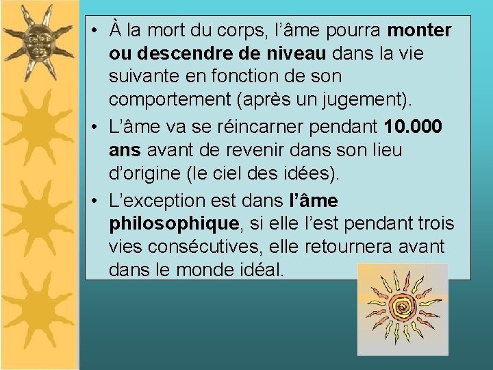  • À la mort du corps, l’âme pourra monter ou descendre de niveau