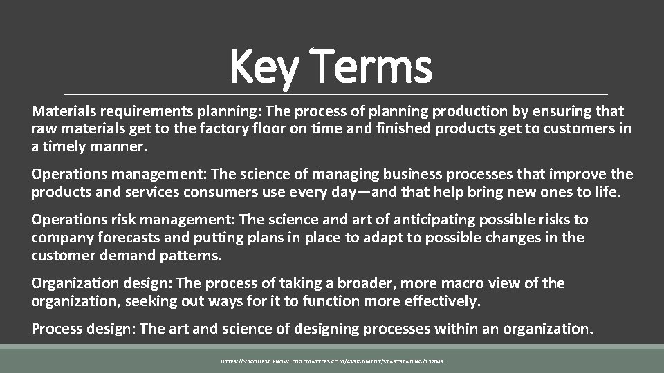 Key Terms Materials requirements planning: The process of planning production by ensuring that raw