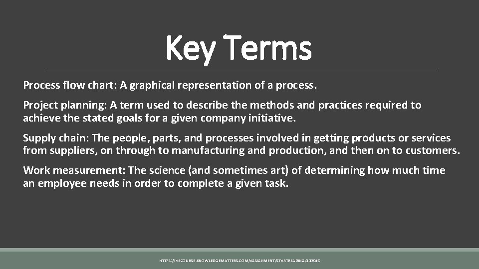 Key Terms Process flow chart: A graphical representation of a process. Project planning: A