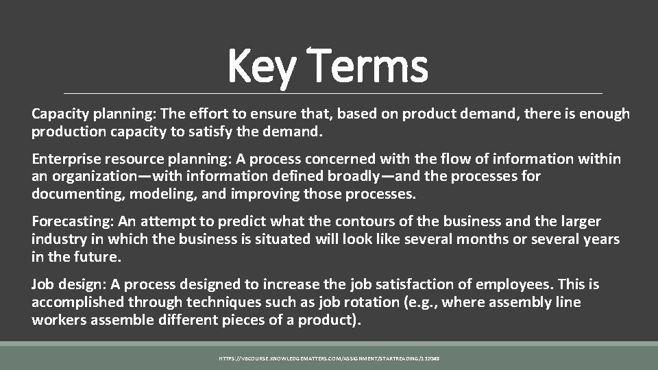 Key Terms Capacity planning: The effort to ensure that, based on product demand, there