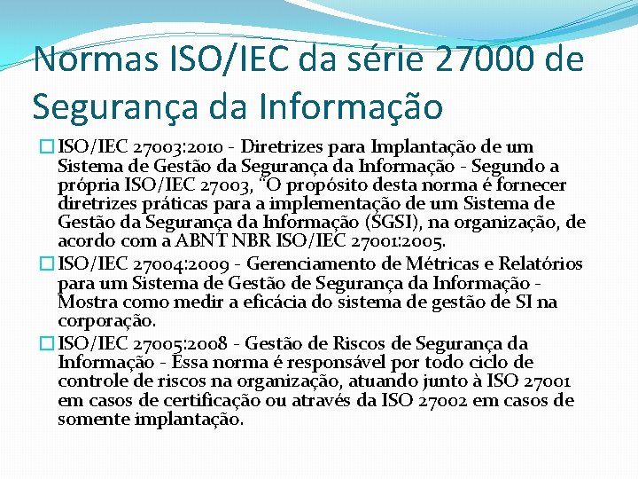 Normas ISO/IEC da série 27000 de Segurança da Informação �ISO/IEC 27003: 2010 - Diretrizes