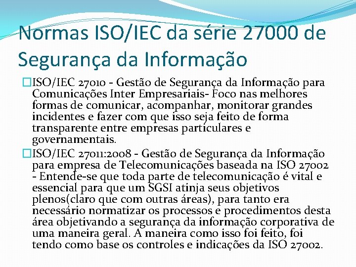 Normas ISO/IEC da série 27000 de Segurança da Informação �ISO/IEC 27010 - Gestão de