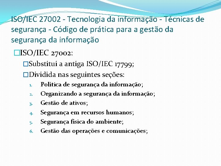 ISO/IEC 27002 - Tecnologia da informação - Técnicas de segurança - Código de prática