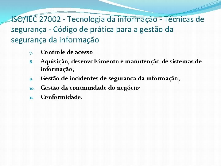 ISO/IEC 27002 - Tecnologia da informação - Técnicas de segurança - Código de prática