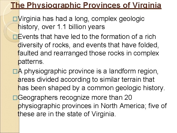 The Physiographic Provinces of Virginia �Virginia has had a long, complex geologic history, over