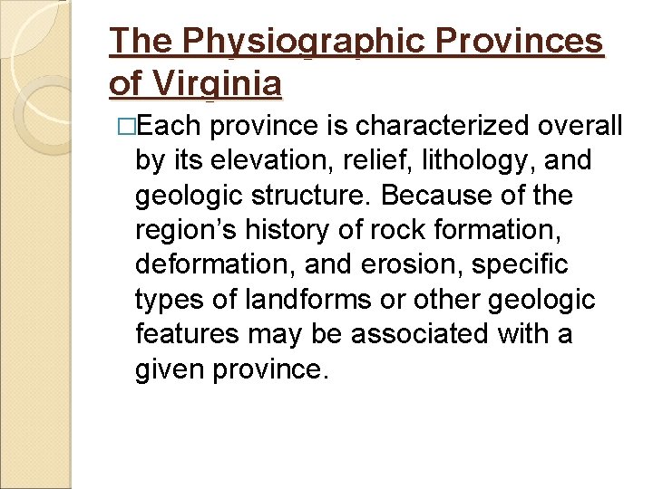 The Physiographic Provinces of Virginia �Each province is characterized overall by its elevation, relief,