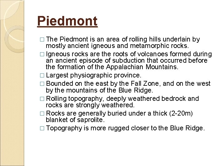 Piedmont � The Piedmont is an area of rolling hills underlain by mostly ancient