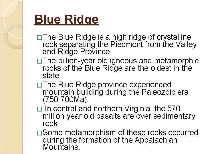 Blue Ridge �The Blue Ridge is a high ridge of crystalline rock separating the