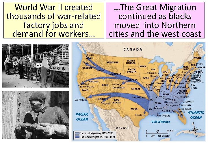 World War II created …The Great Migration thousands of war-related continued as blacks factory