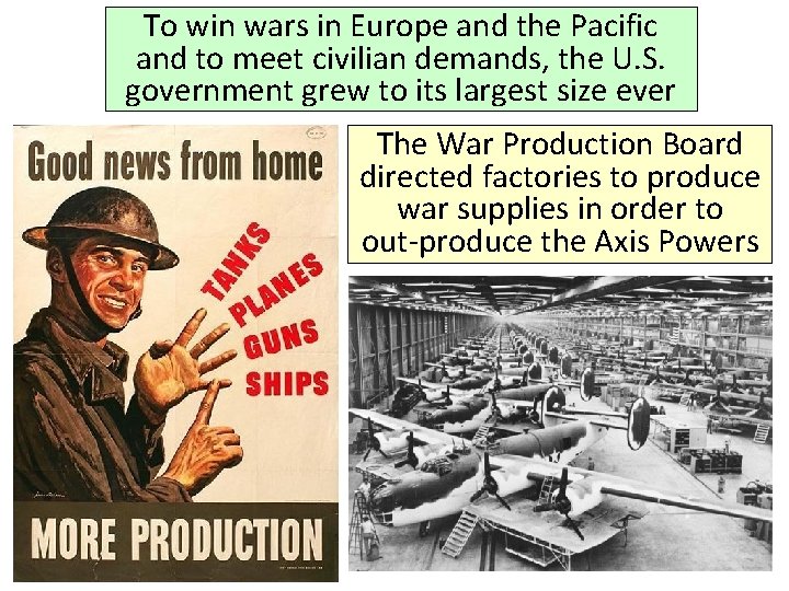 To win wars in Europe and the Pacific and to meet civilian demands, the