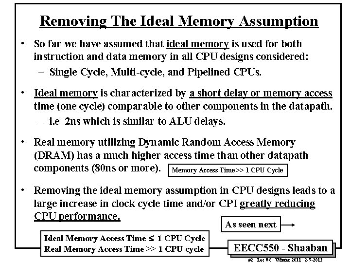 Removing The Ideal Memory Assumption • So far we have assumed that ideal memory Removing The Ideal Memory Assumption • So far we have assumed that ideal memory