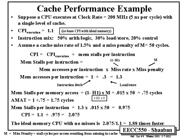 Cache Performance Example • Suppose a CPU executes at Clock Rate = 200 MHz Cache Performance Example • Suppose a CPU executes at Clock Rate = 200 MHz