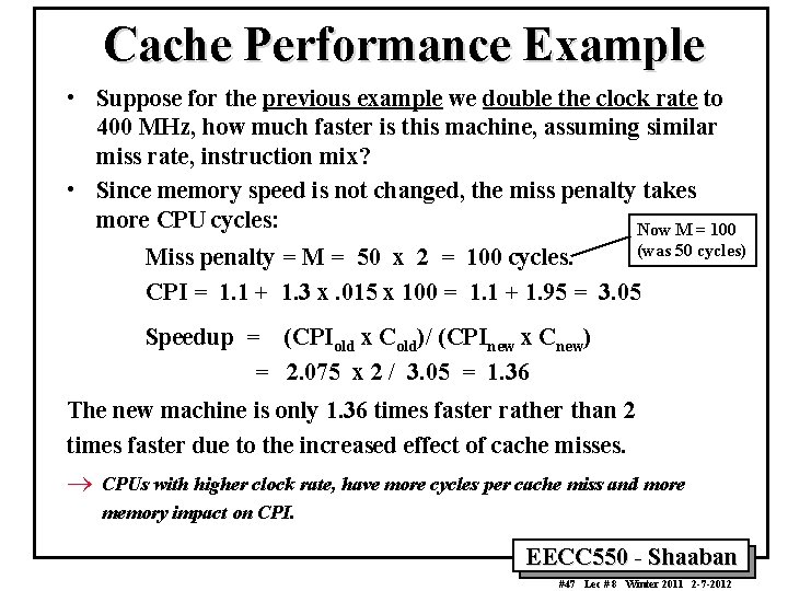 Cache Performance Example • Suppose for the previous example we double the clock rate Cache Performance Example • Suppose for the previous example we double the clock rate