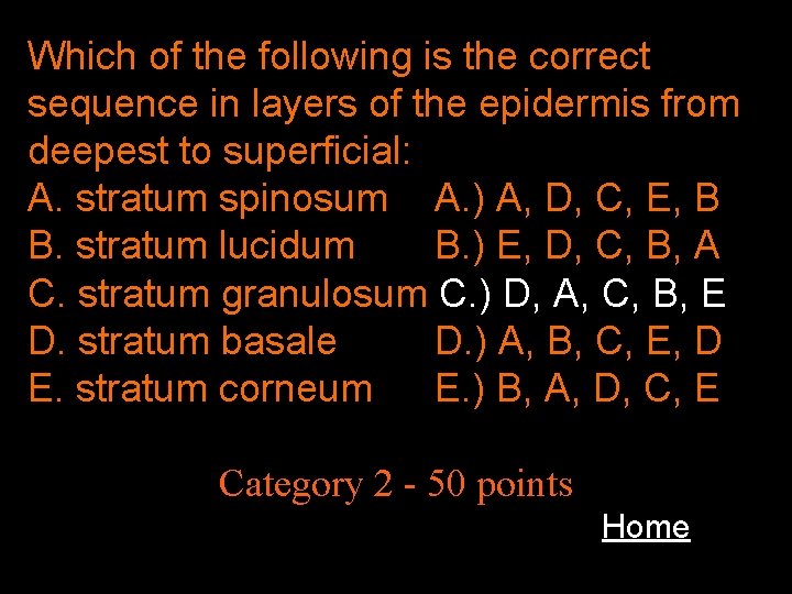 Which of the following is the correct sequence in layers of the epidermis from
