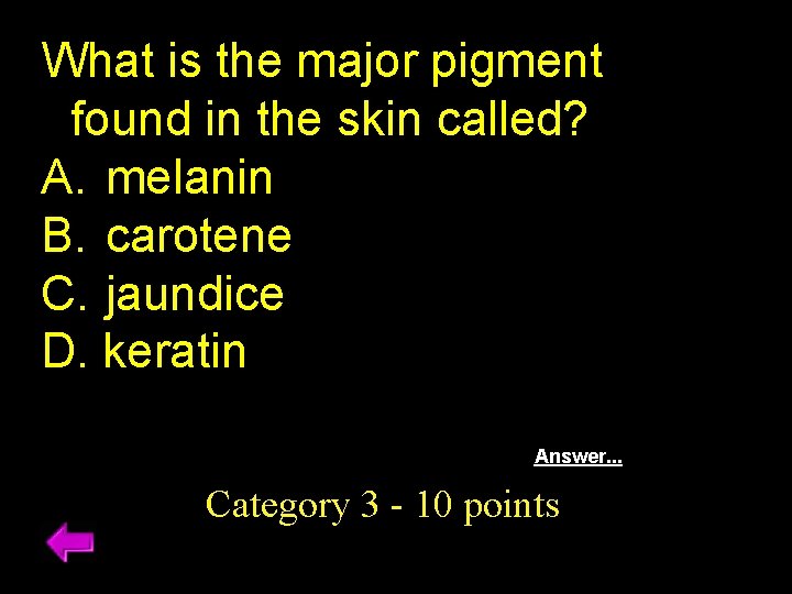 What is the major pigment found in the skin called? A. melanin B. carotene