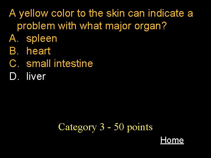 A yellow color to the skin can indicate a problem with what major organ?