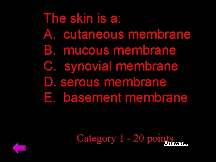 The skin is a: A. cutaneous membrane B. mucous membrane C. synovial membrane D.