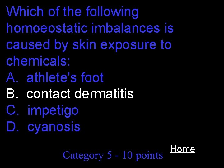 Which of the following homoeostatic imbalances is caused by skin exposure to chemicals: A.