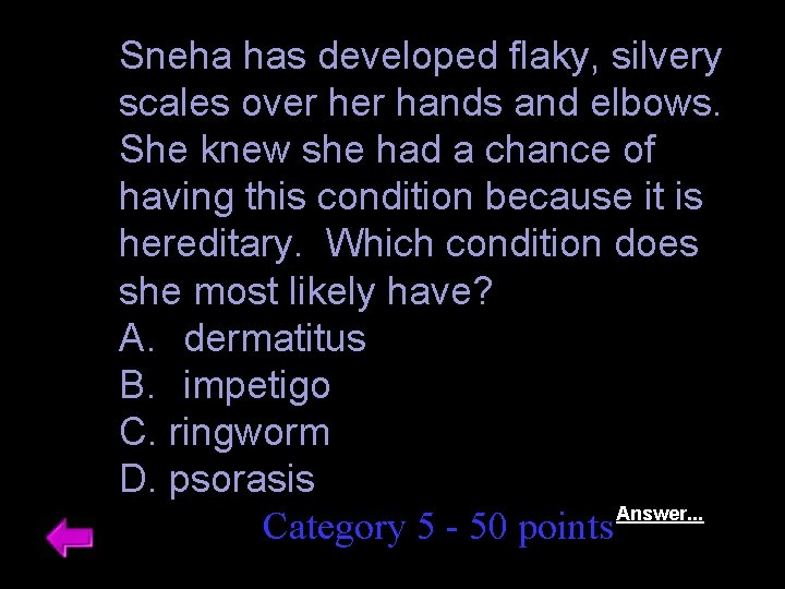 Sneha has developed flaky, silvery scales over hands and elbows. She knew she had