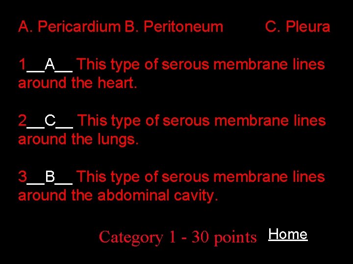 A. Pericardium B. Peritoneum C. Pleura 1__A__ This type of serous membrane lines around