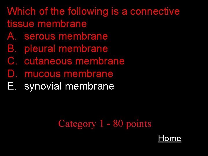 Which of the following is a connective tissue membrane A. serous membrane B. pleural