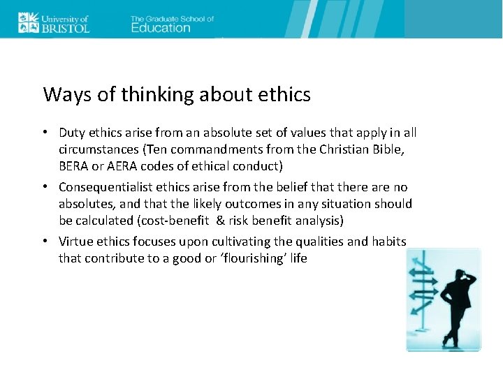 Ways of thinking about ethics • Duty ethics arise from an absolute set of