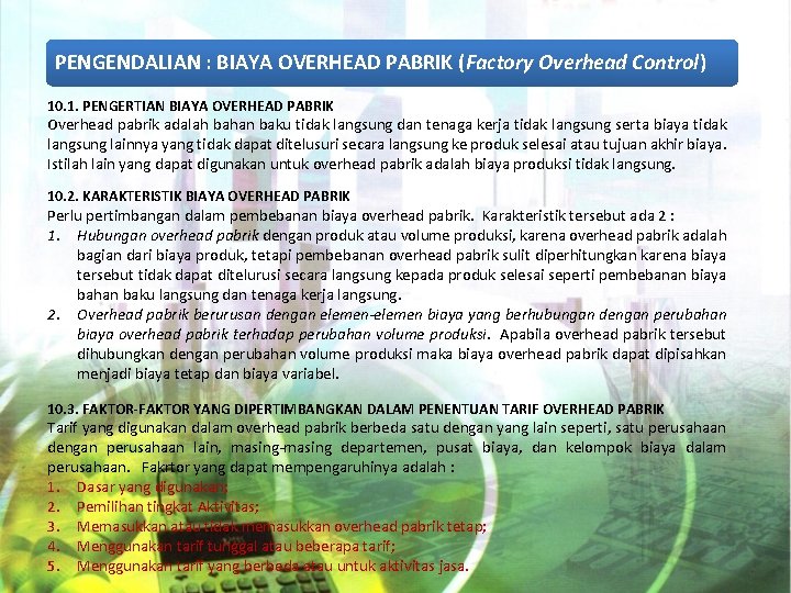 PENGENDALIAN : BIAYA OVERHEAD PABRIK (Factory Overhead Control) 10. 1. PENGERTIAN BIAYA OVERHEAD PABRIK