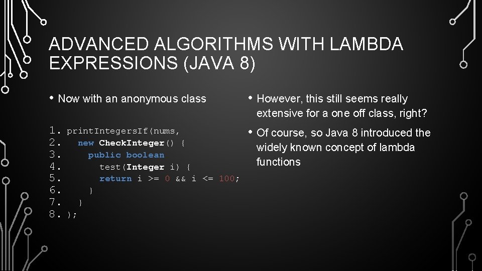 ADVANCED ALGORITHMS WITH LAMBDA EXPRESSIONS (JAVA 8) • Now with an anonymous class •