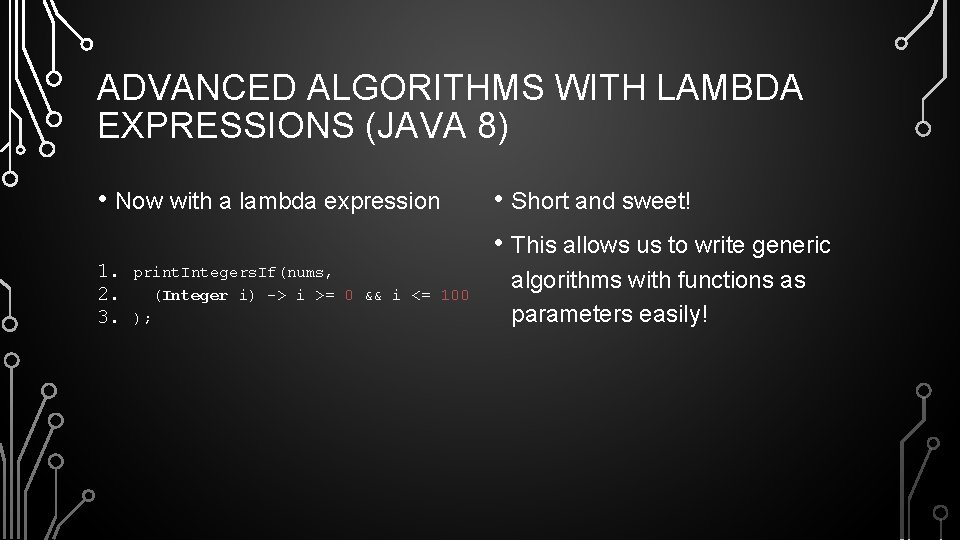 ADVANCED ALGORITHMS WITH LAMBDA EXPRESSIONS (JAVA 8) • Now with a lambda expression 1.