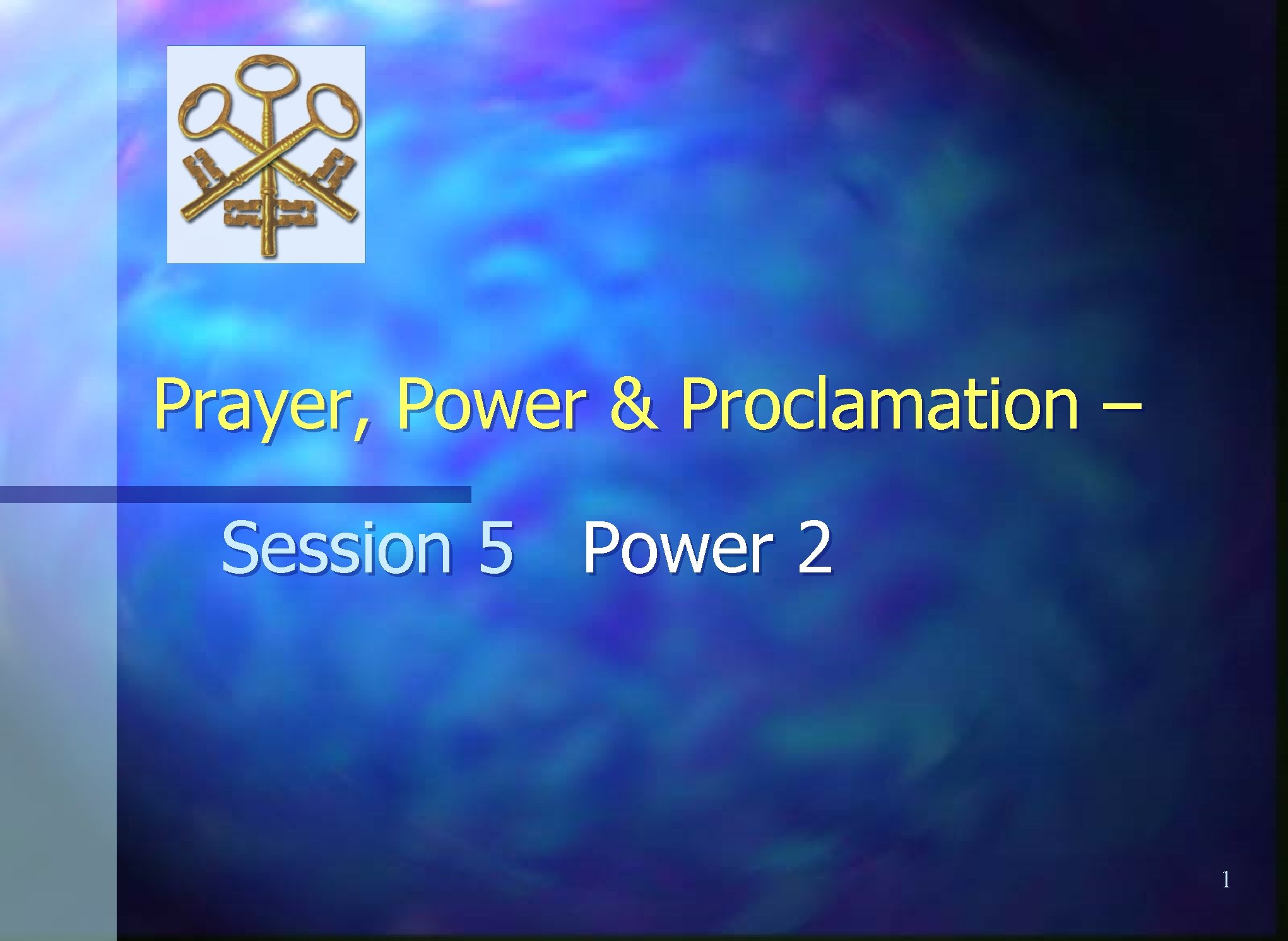 Prayer, Power & Proclamation – Session 5 Power 2 1 