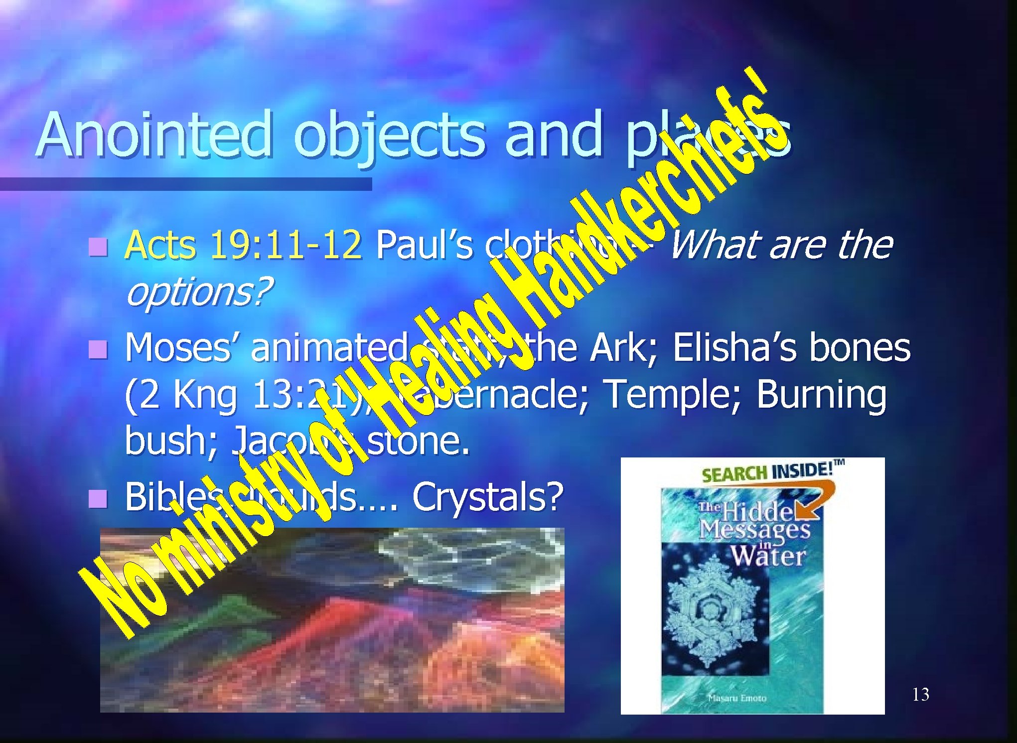 Anointed objects and places n Acts 19: 11 -12 Paul’s clothing – What are