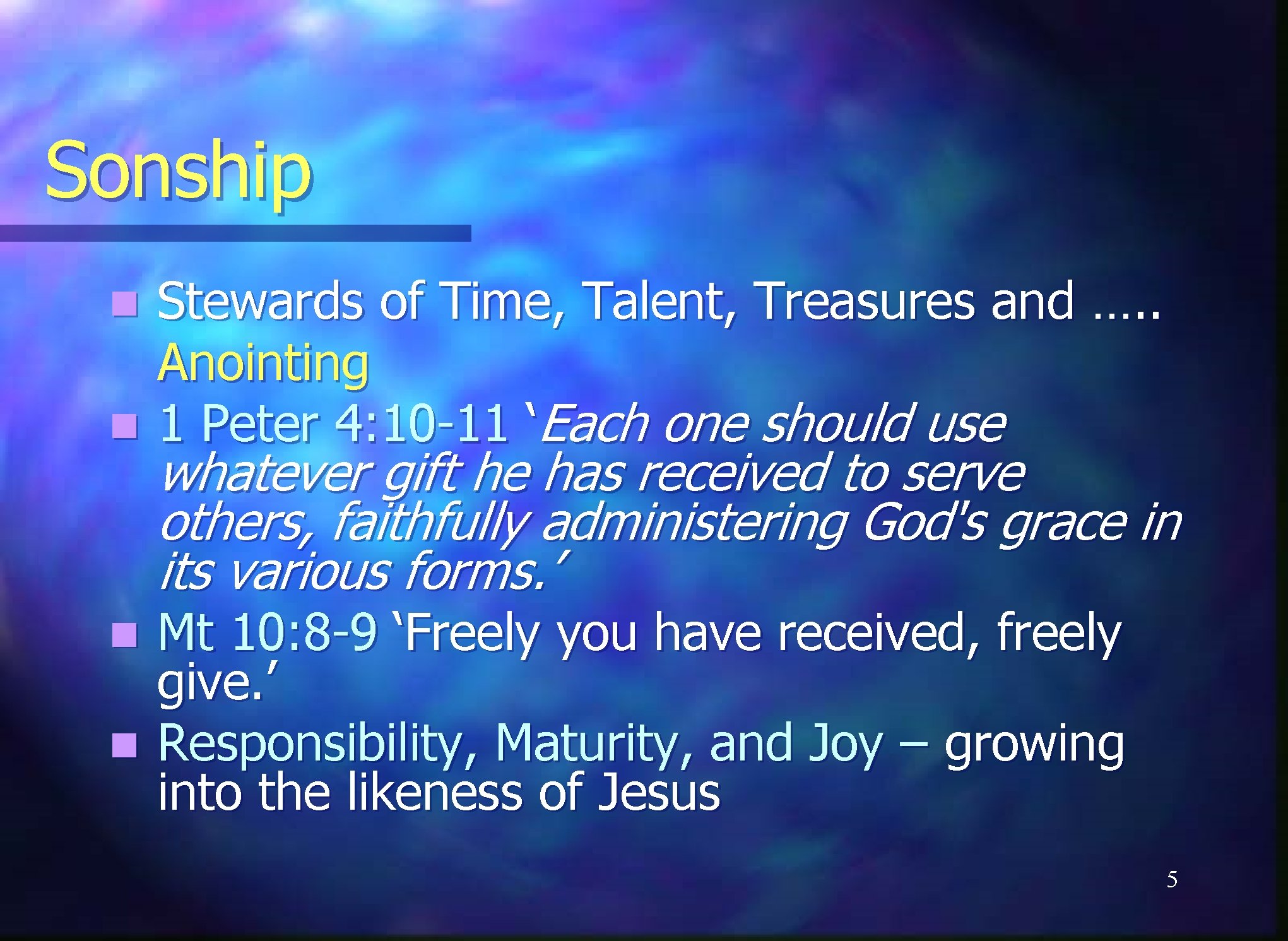 Sonship Stewards of Time, Talent, Treasures and …. . Anointing n 1 Peter 4: