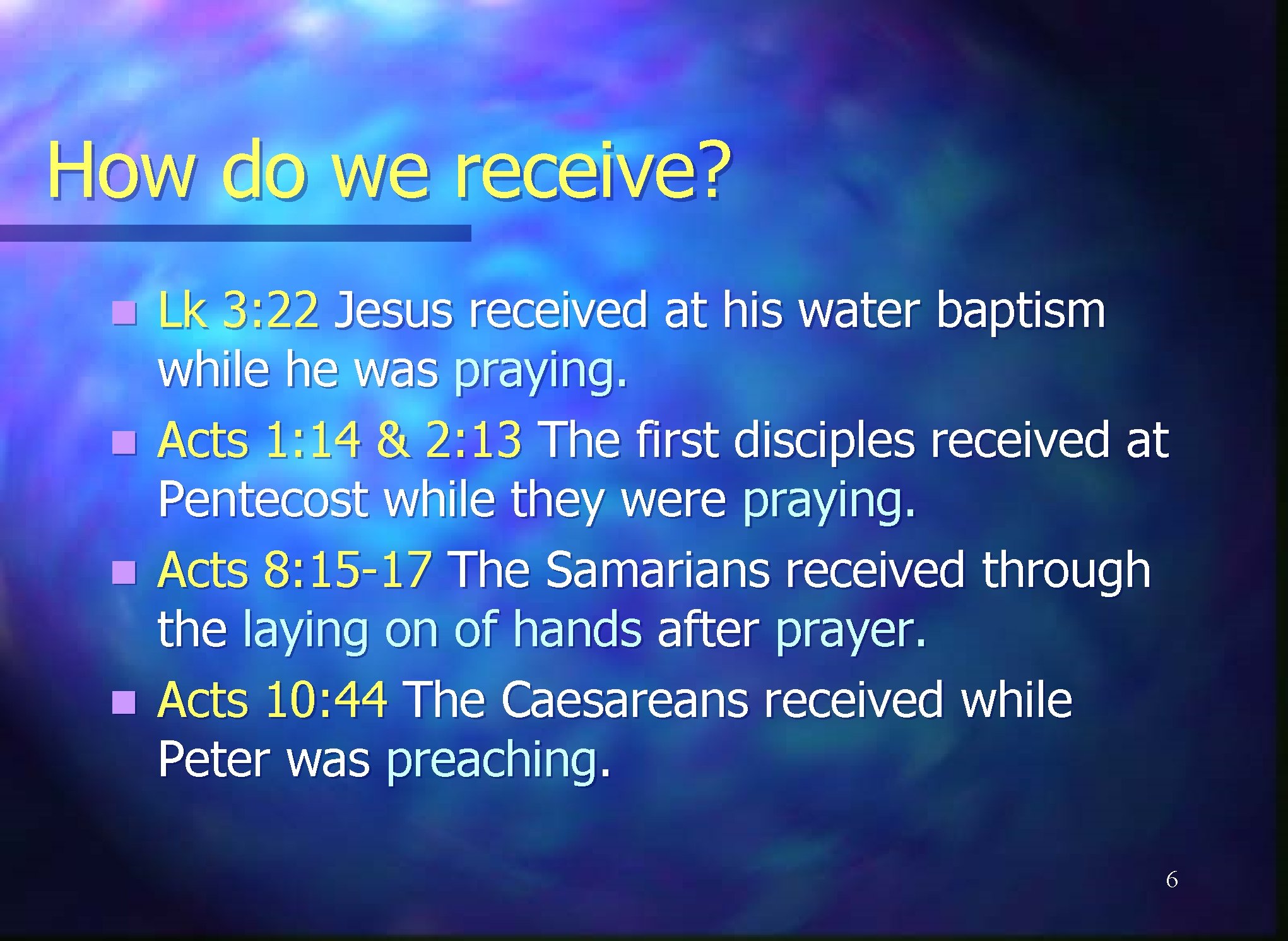 How do we receive? n n Lk 3: 22 Jesus received at his water