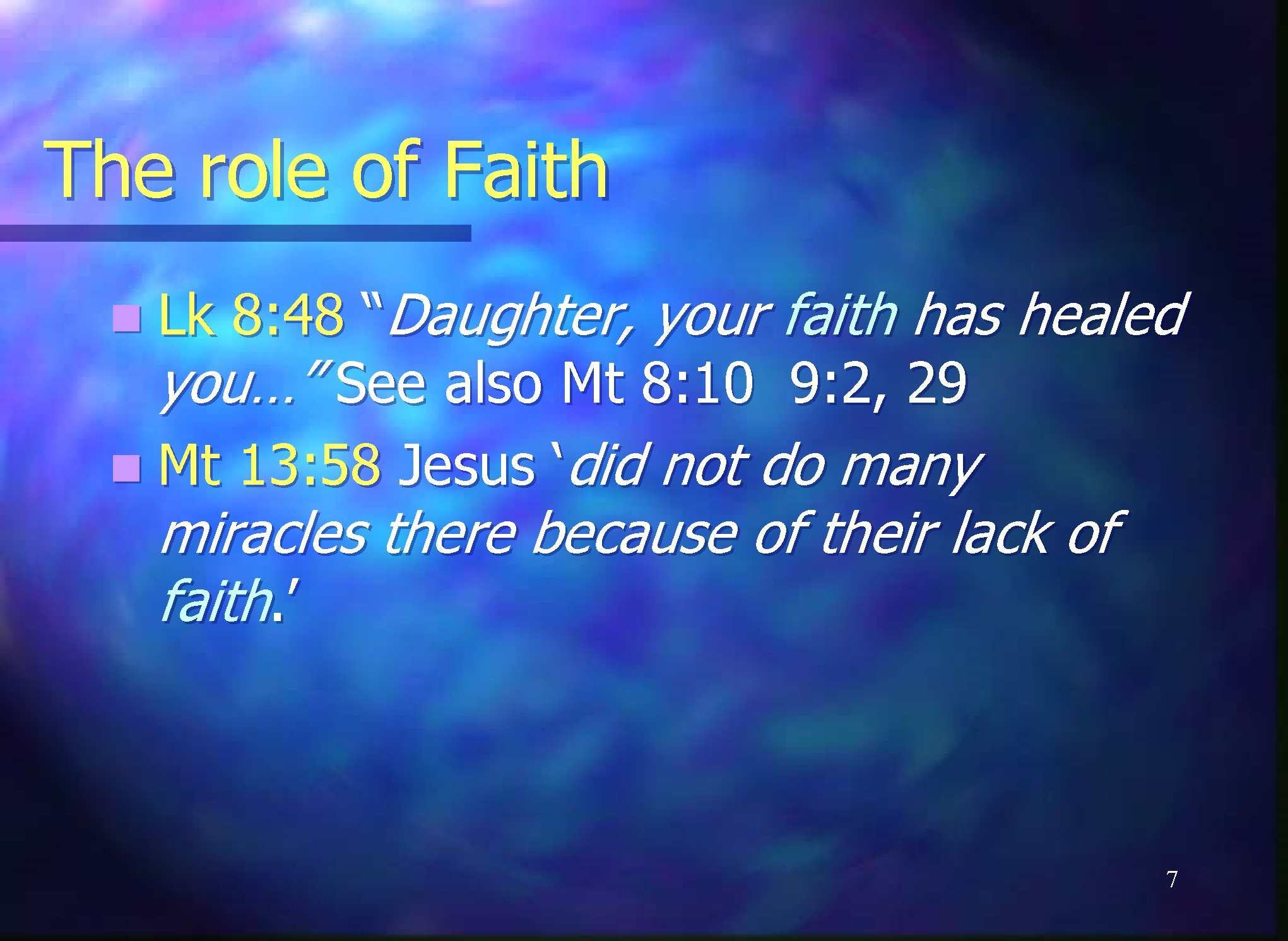 The role of Faith 8: 48 “Daughter, your faith has healed you…” See also