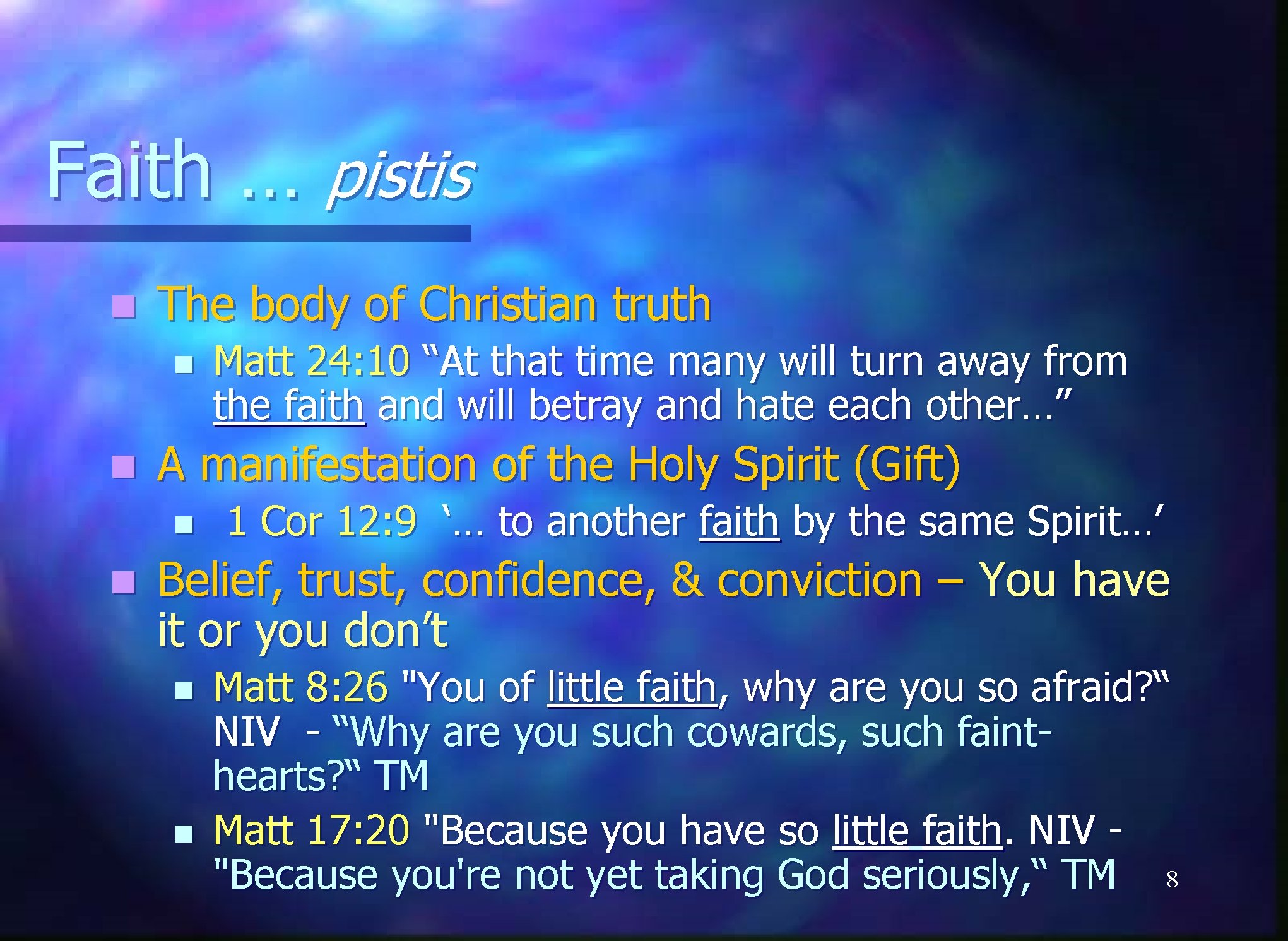 Faith … pistis n The body of Christian truth n n A manifestation of