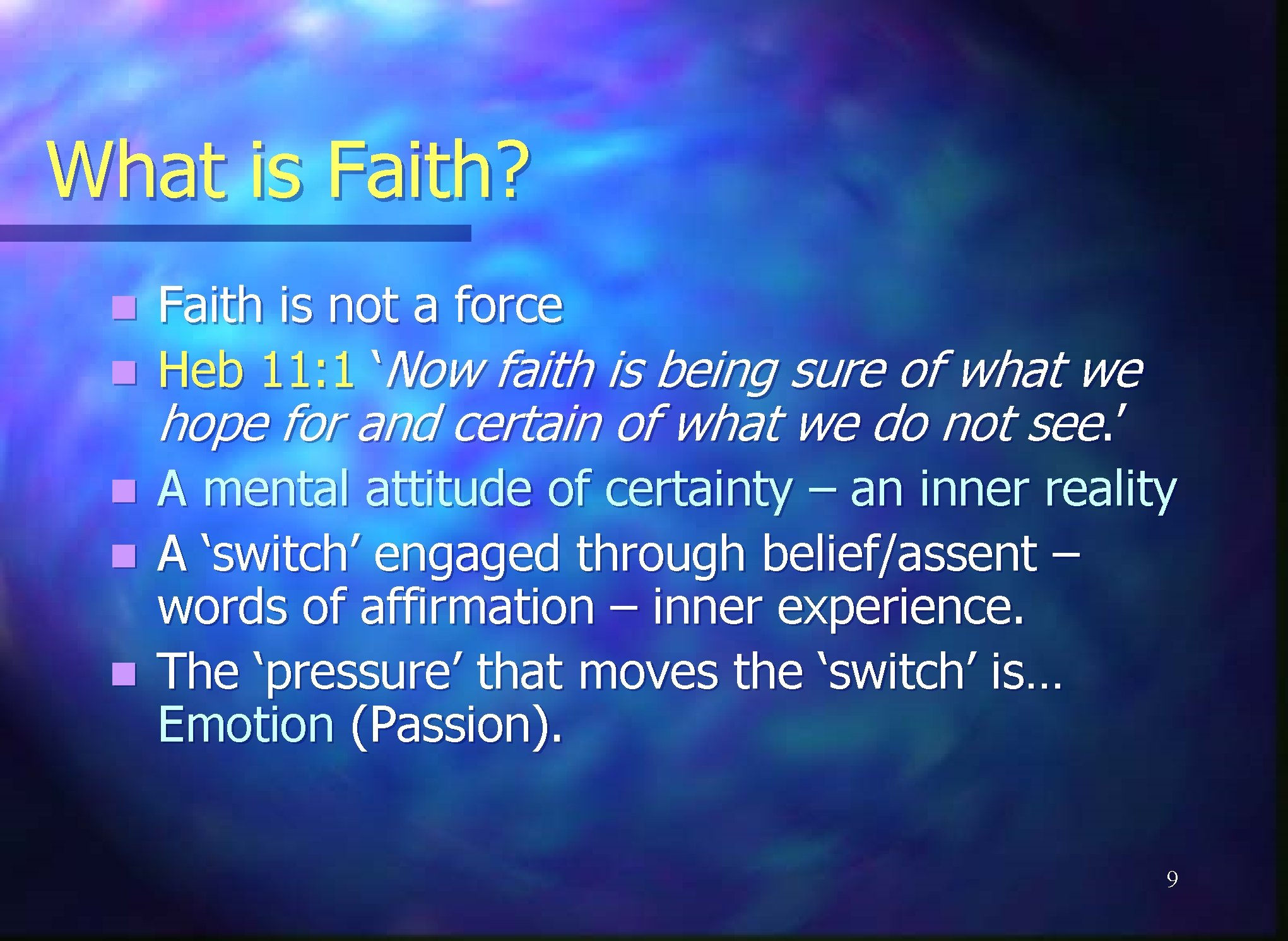 What is Faith? n n n Faith is not a force Heb 11: 1