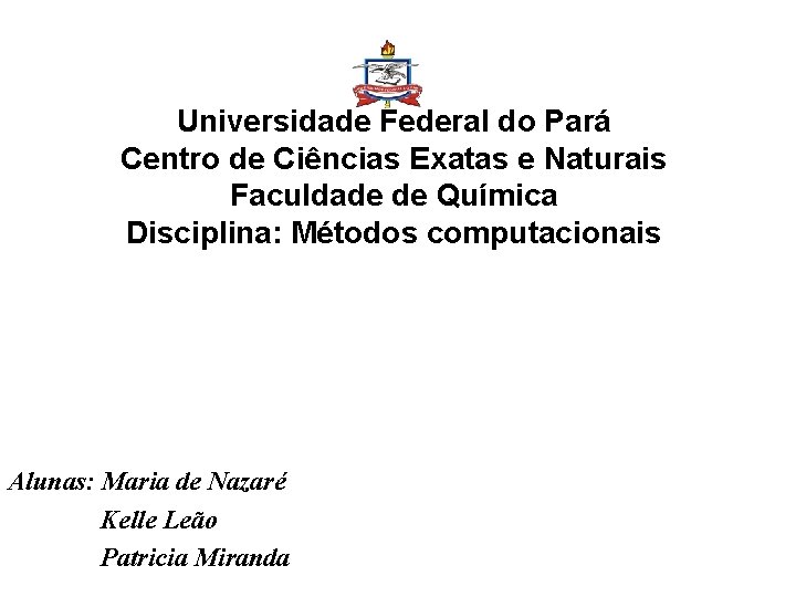 Universidade Federal do Pará Centro de Ciências Exatas e Naturais Faculdade de Química Disciplina: