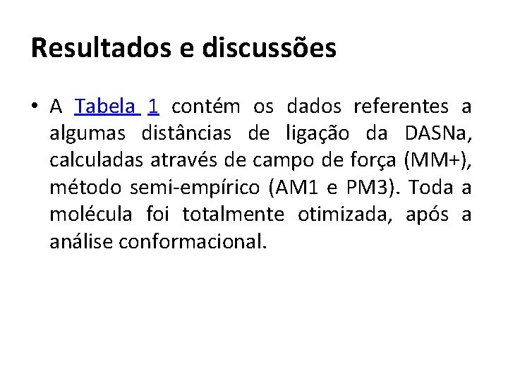 Resultados e discussões • A Tabela 1 contém os dados referentes a algumas distâncias